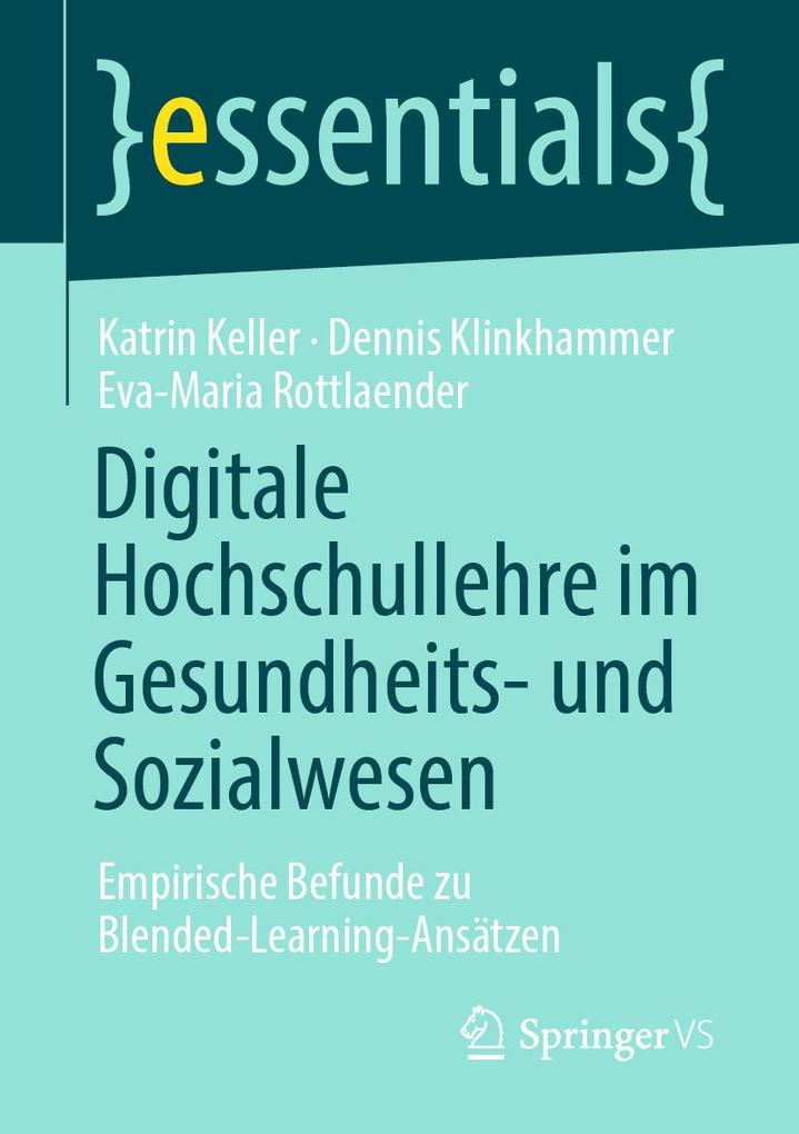 Digitale Hochschullehre im Gesundheits- und Sozialwesen - Dennis Klinkhammer/ Katrin Keller/ Eva-Maria Rottlaender