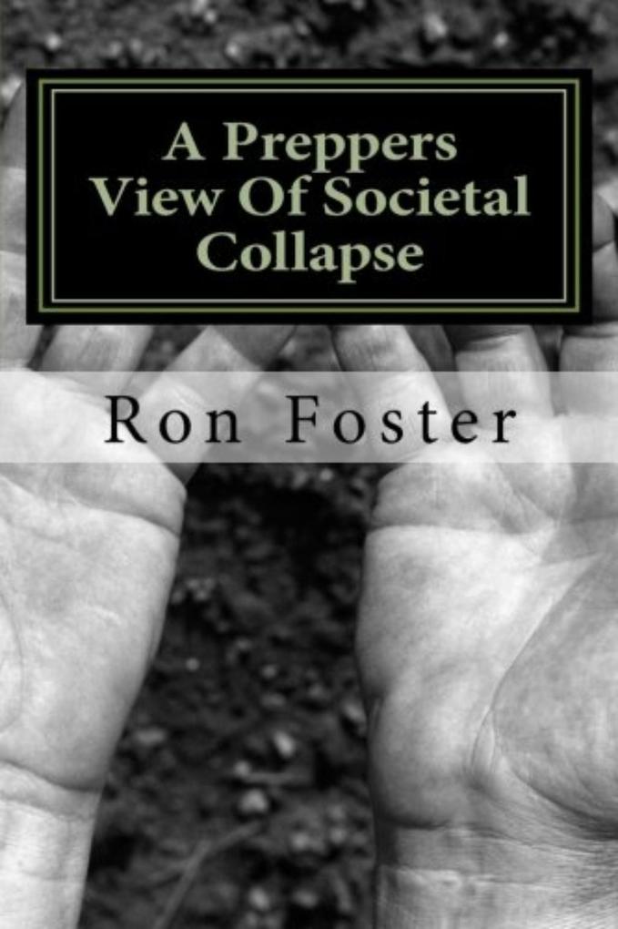 A Preppers View Of Societal Collapse (Prepper Novelettes #3)