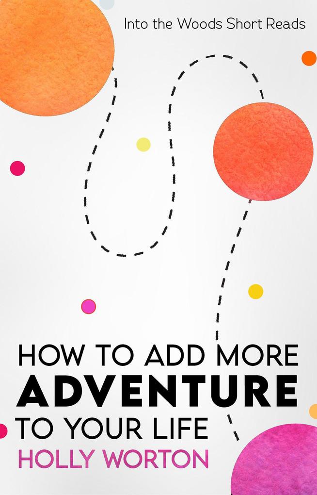 How to Add More Adventure to Your Life (Into the Woods Short Reads #1)