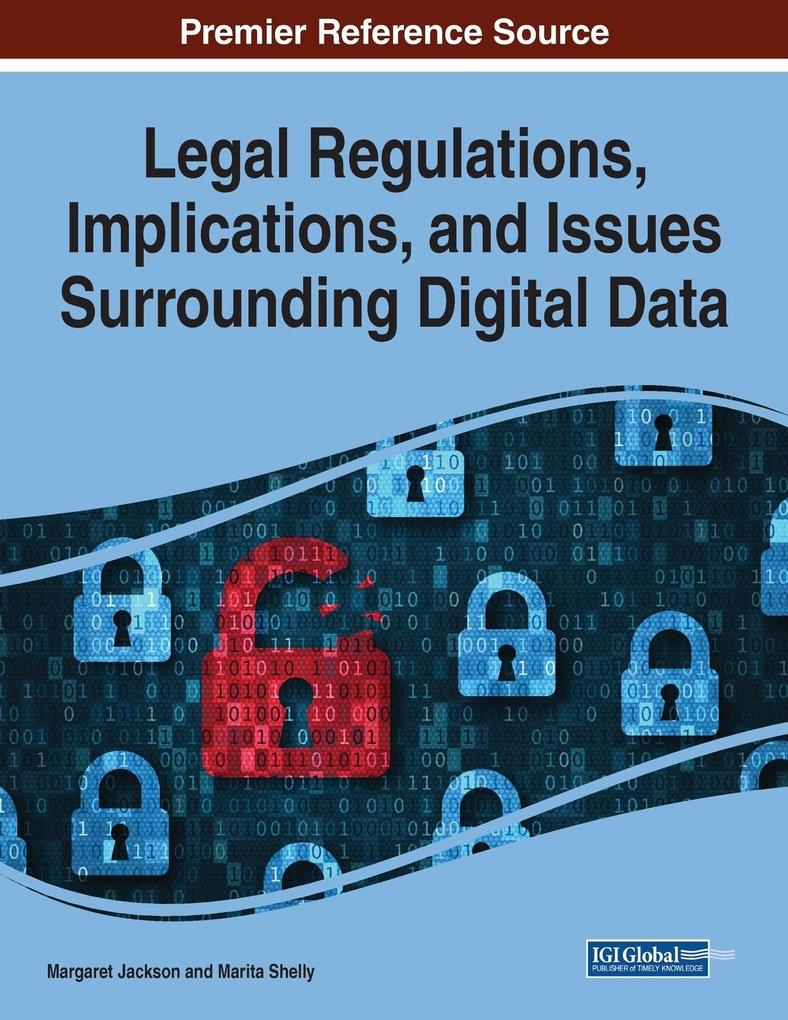 Legal Regulations Implications and Issues Surrounding Digital Data