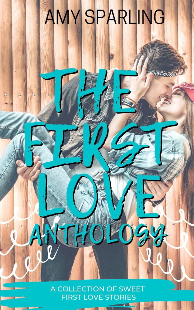 The First Love Anthology (First Love Shorts #6)