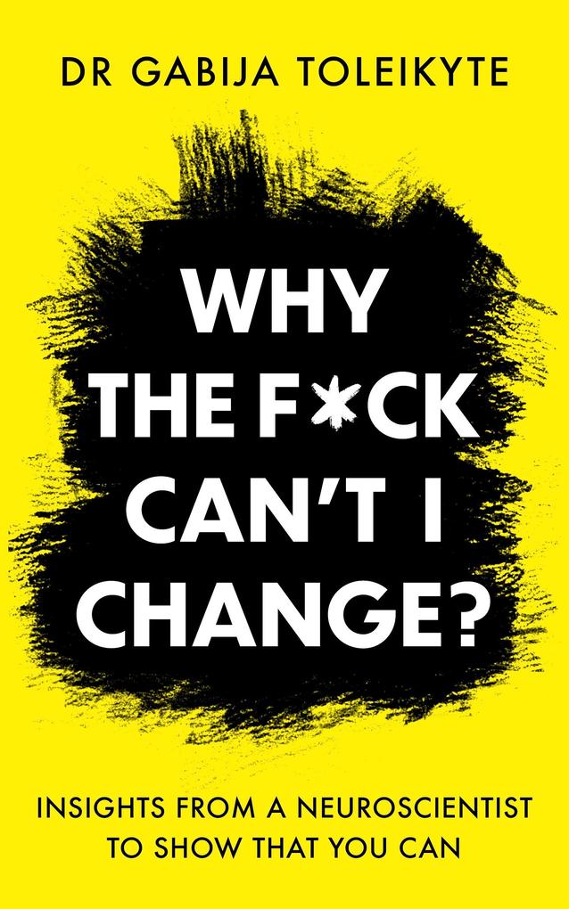 Why the F*ck Can‘t I Change?