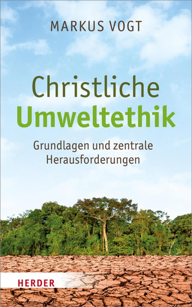 Christliche Umweltethik - Markus Vogt