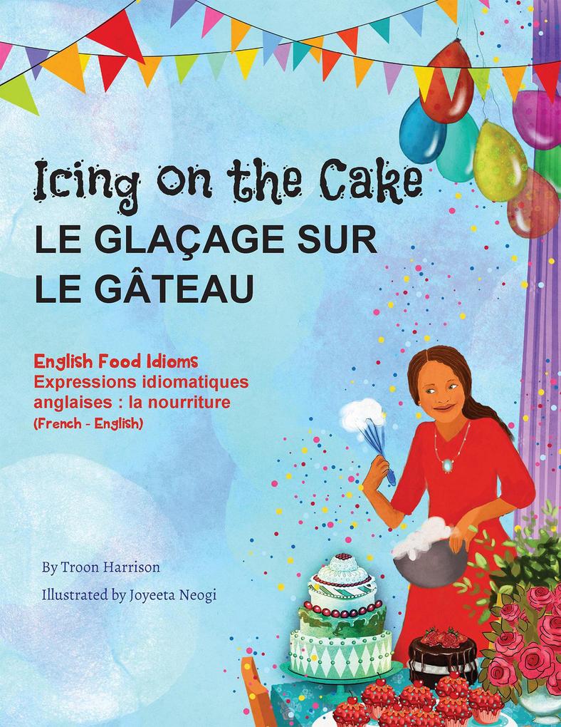Icing on the Cake - English Food Idioms (French-English)