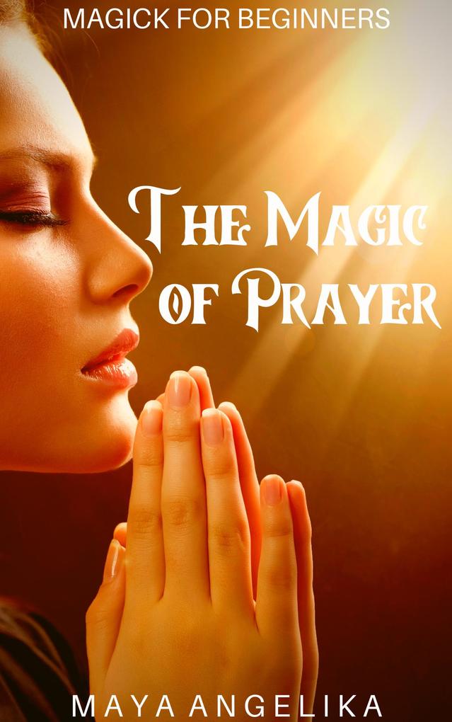 The Magic of Prayer (Magick for Beginners #7)