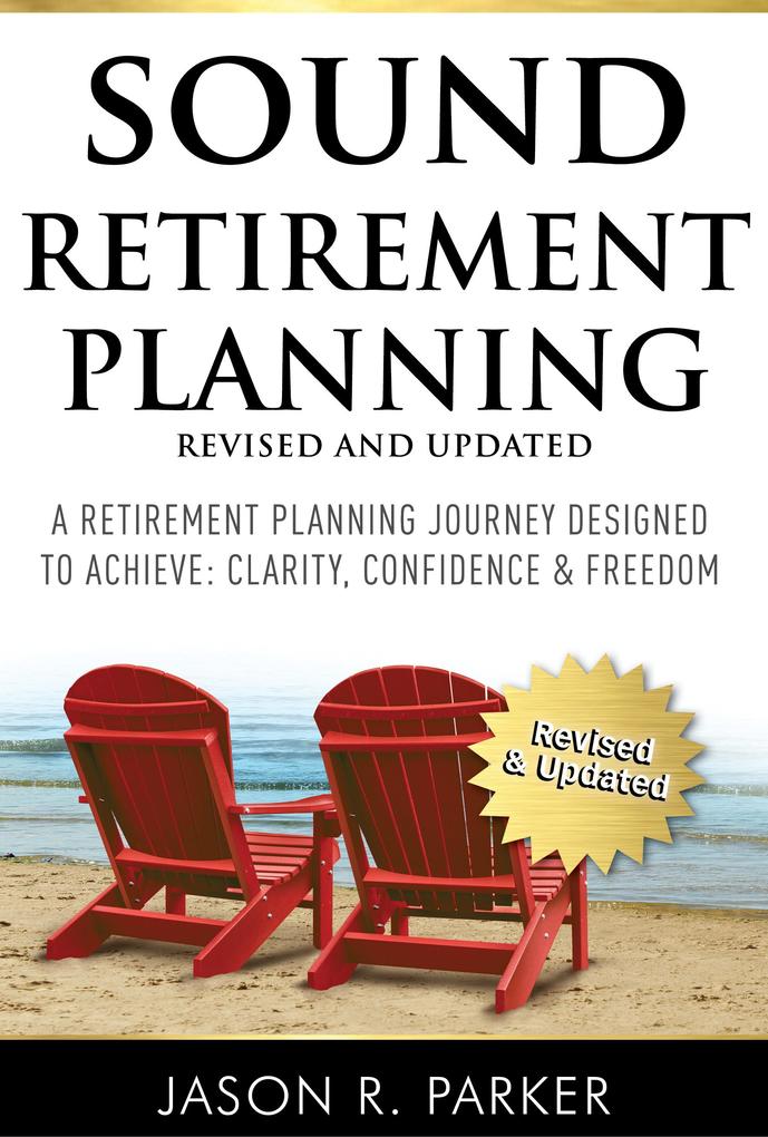 Sound Retirement Planning: Revised & Updated