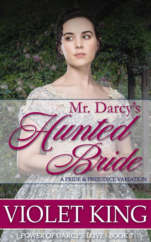 Mr. Darcy‘s Hunted Bride (Power of Darcy‘s Love #3)