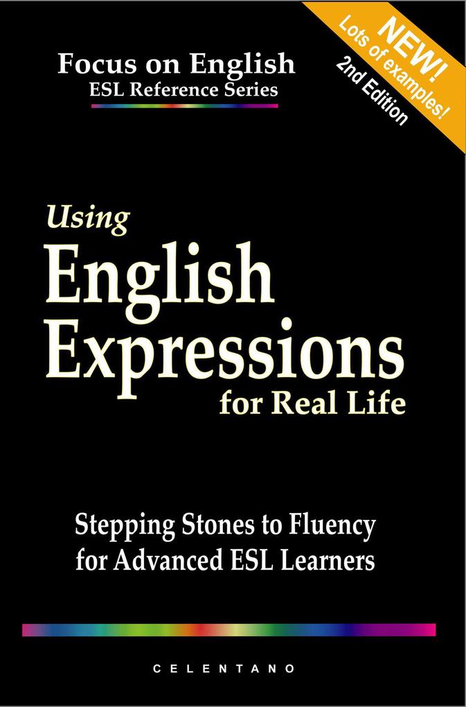 Using English Expressions for Real Life: Stepping Stones to Fluency for Advanced ESL Learners