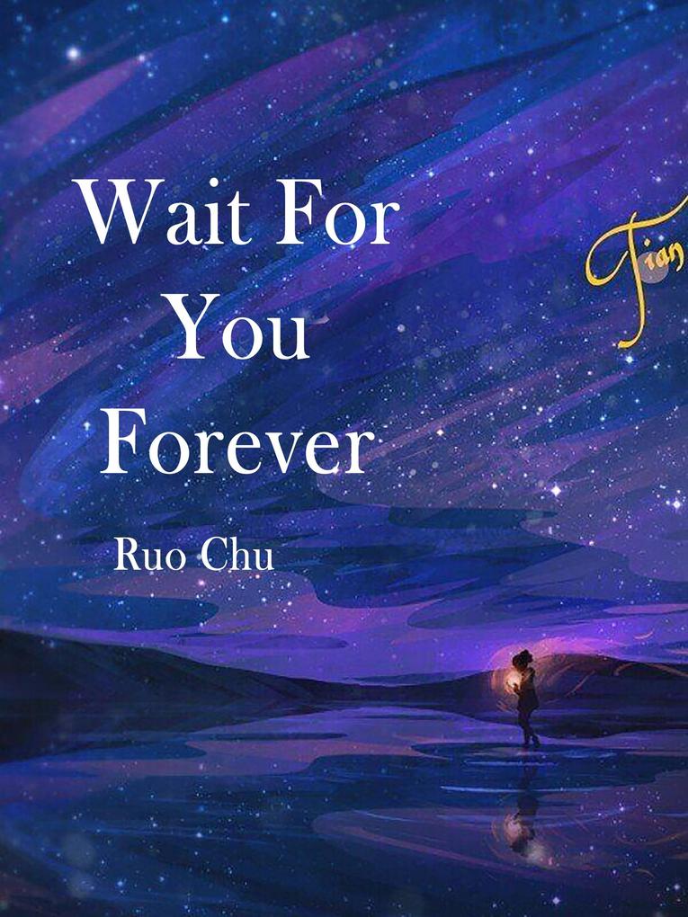 Wait For You Forever