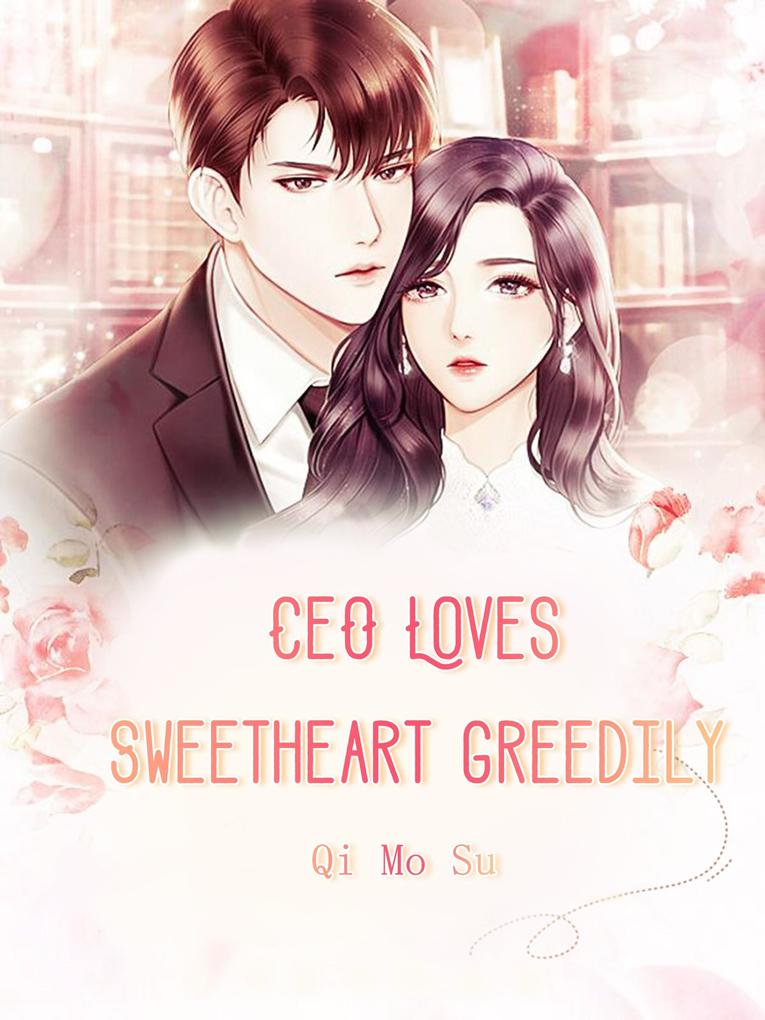 CEO Loves Sweetheart Greedily