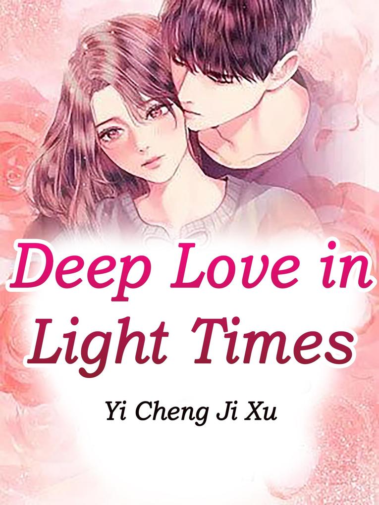Deep Love in Light Times