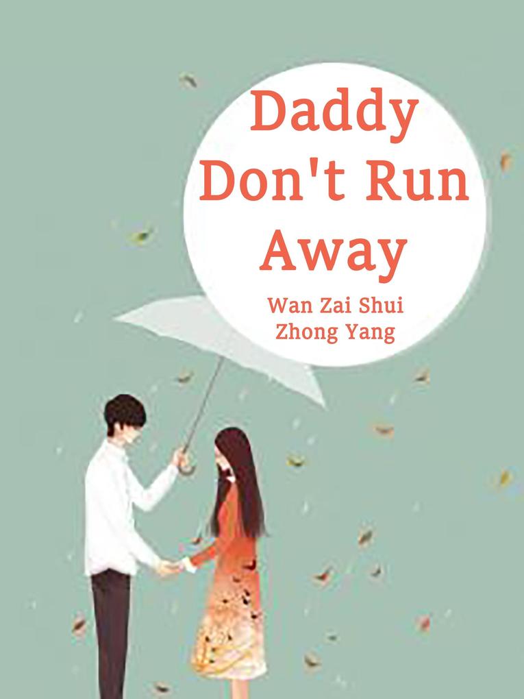 Daddy Don‘t Run Away