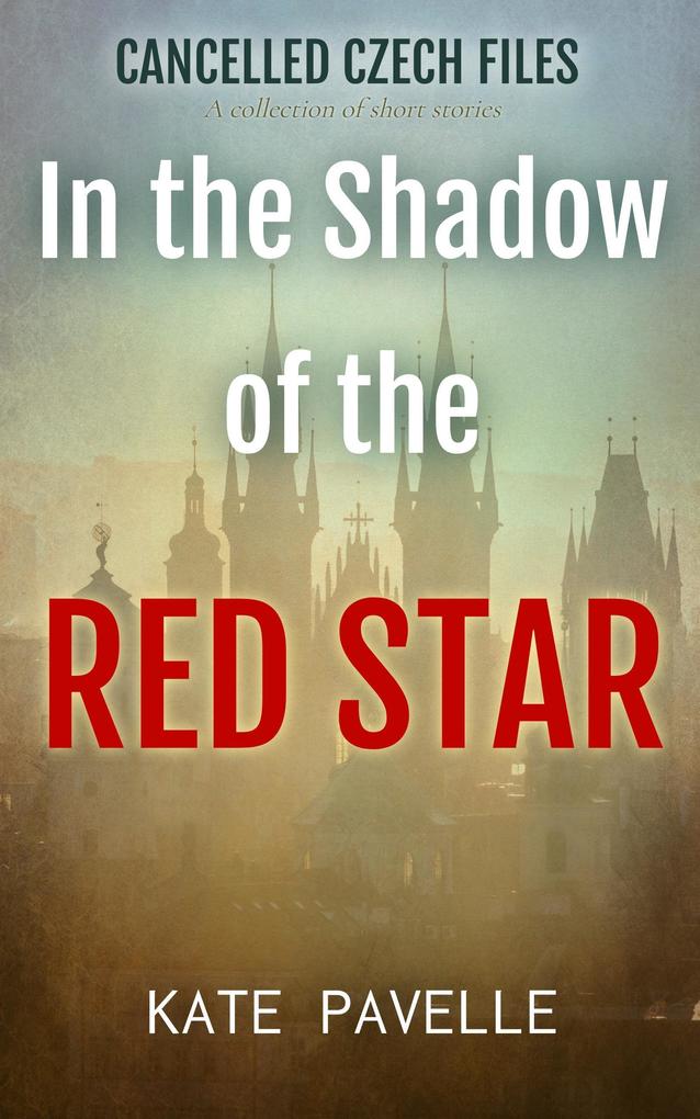 In the Shadow of the Red Star (Cancelled Czech Files #4)