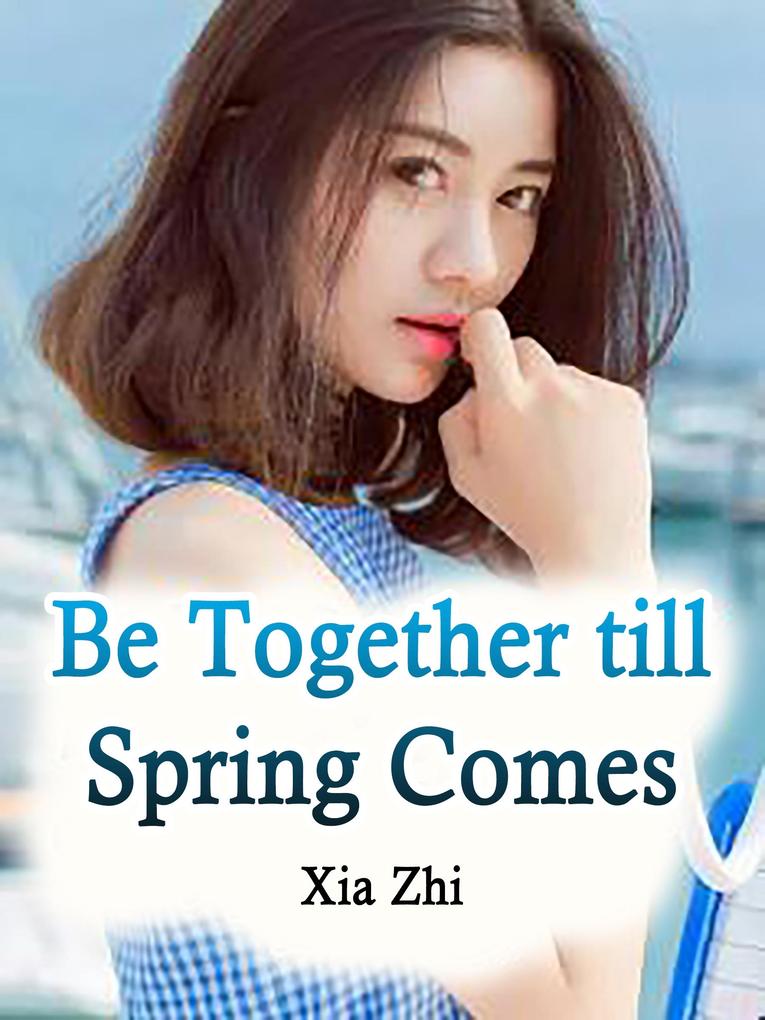 Be Together till Spring Comes