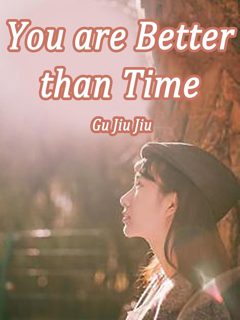 You are Better than Time