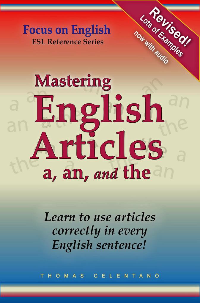 Mastering English Articles A AN and THE: Learn to Use English Articles Correctly in Every English Sentence!