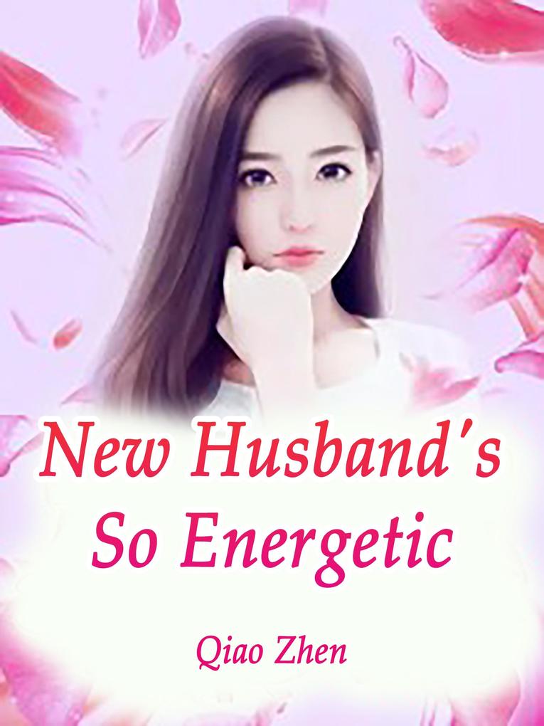 New Husband‘s So Energetic