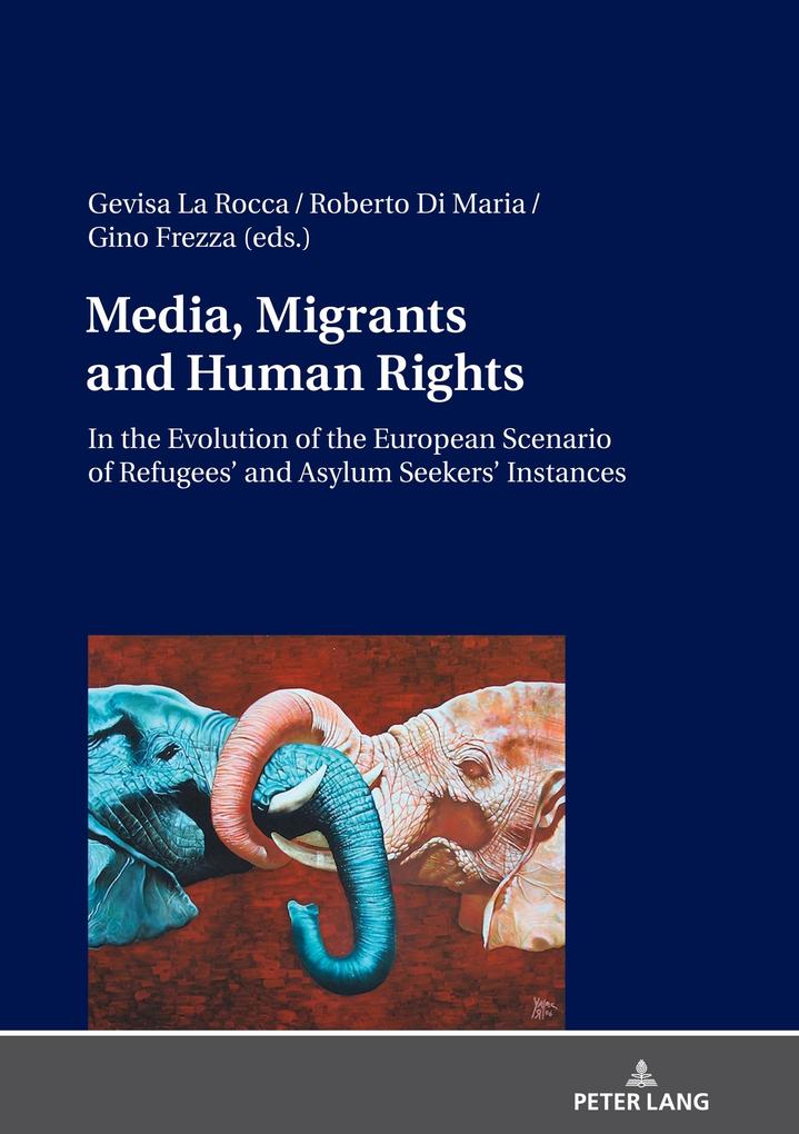 Media Migrants and Human Rights. In the Evolution of the European Scenario of Refugees‘ and Asylum Seekers‘ Instances