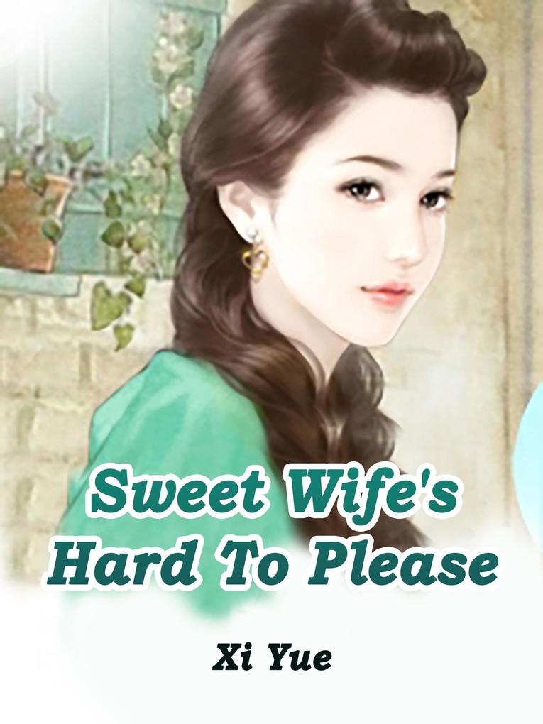 Sweet Wife‘s Hard To Please