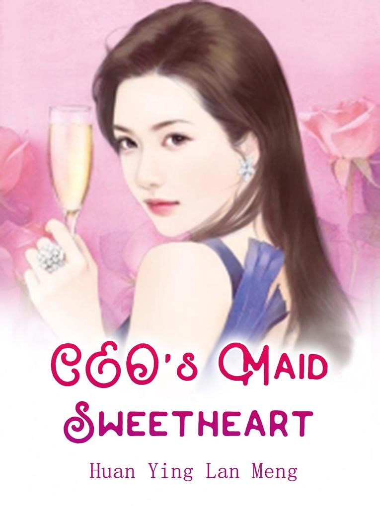 CEO‘s Maid Sweetheart