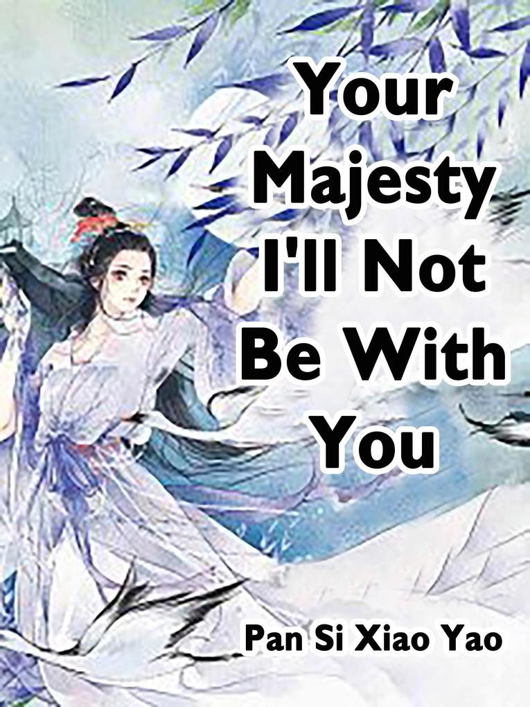 Your Majesty I‘ll Not Be With You