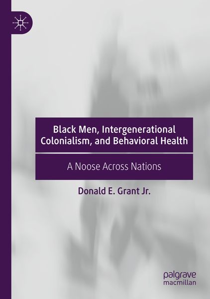 Black Men Intergenerational Colonialism and Behavioral Health