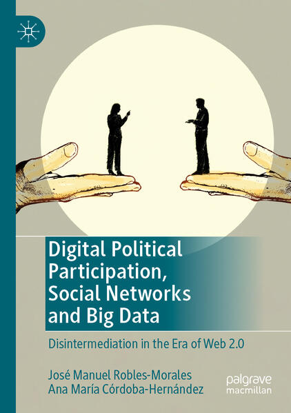 Digital Political Participation Social Networks and Big Data - José Manuel Robles-Morales/ Ana María Córdoba-Hernández