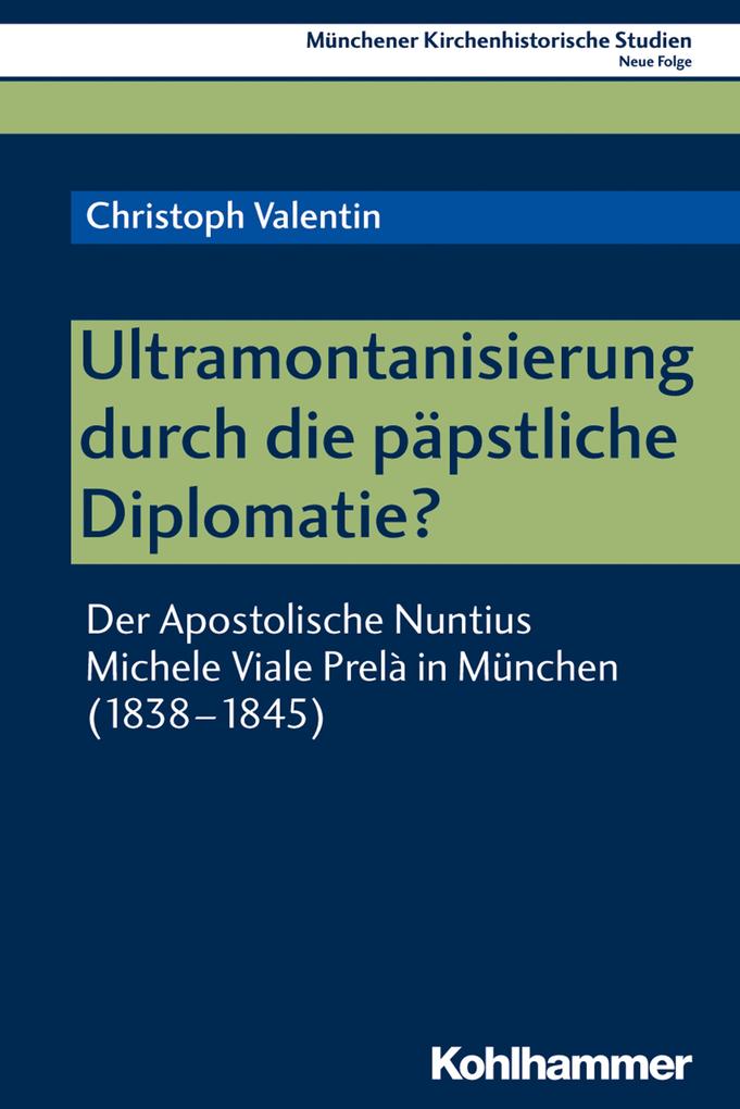 Ultramontanisierung durch die päpstliche Diplomatie? - Christoph Valentin