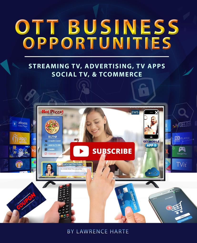 OTT Business Opportunities: Streaming TV Advertising TV Apps Social TV and tCommerce