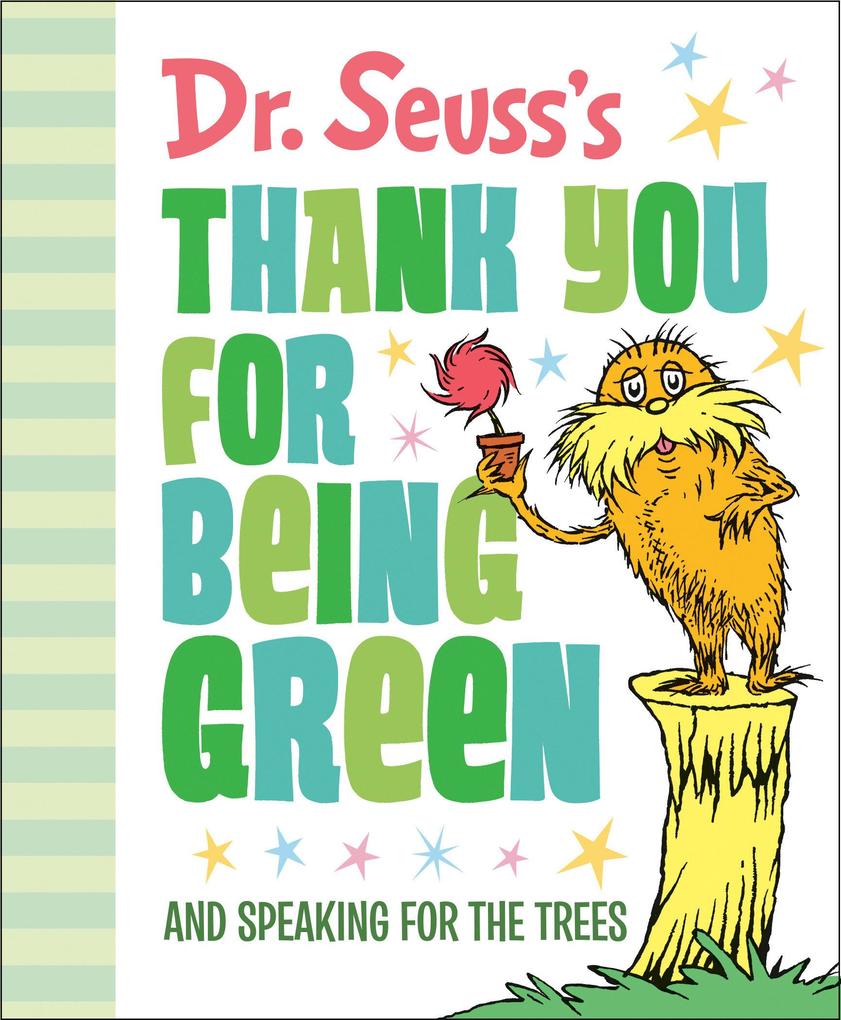 Dr. Seuss‘s Thank You for Being Green: And Speaking for the Trees