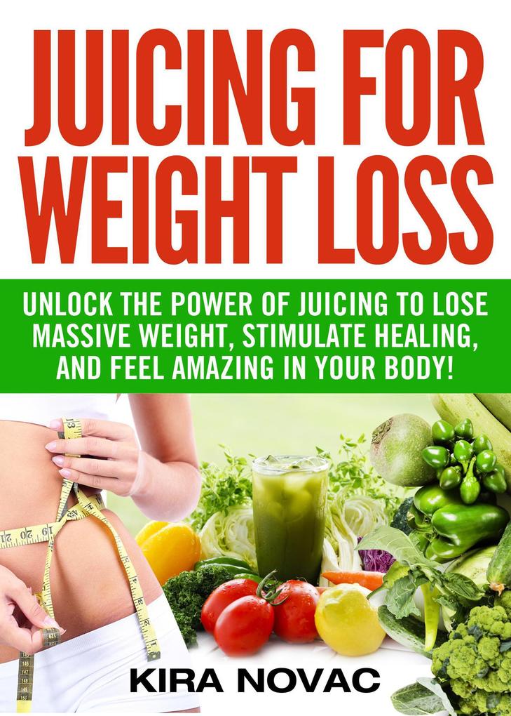 Juicing for Weight Loss (Juicing & Detox #1)