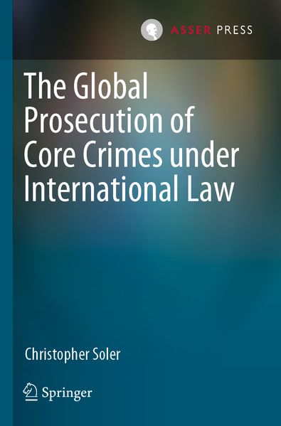 The Global Prosecution of Core Crimes under International Law