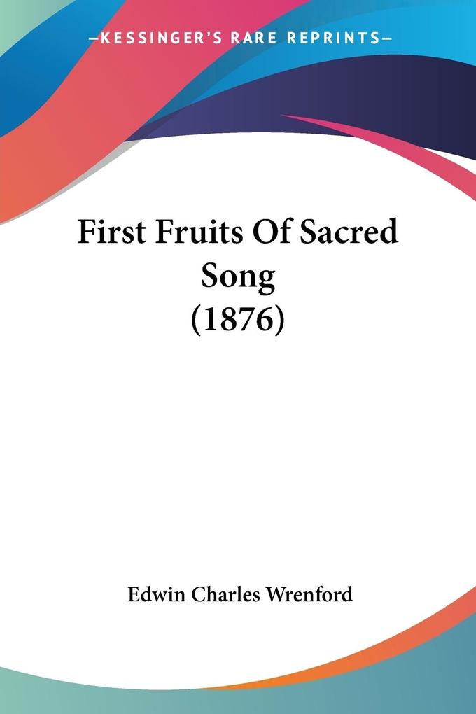 First Fruits Of Sacred Song (1876)