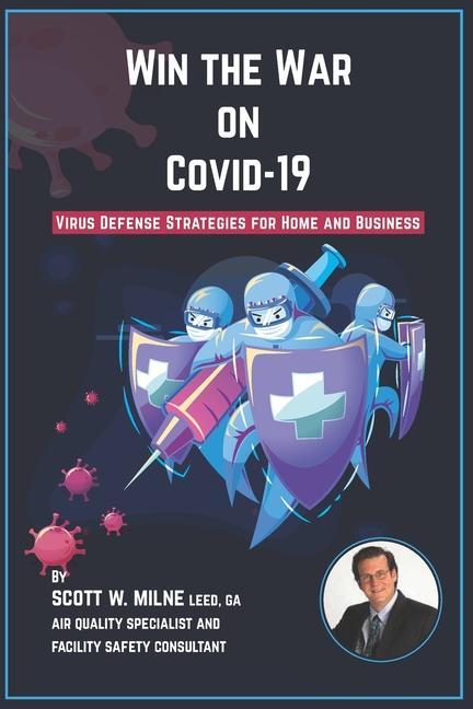Win the War on COVID-19: Virus Defense Strategies for Home and Business