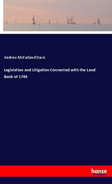 Legislation and Litigation Connected with the Land Bank of 1740