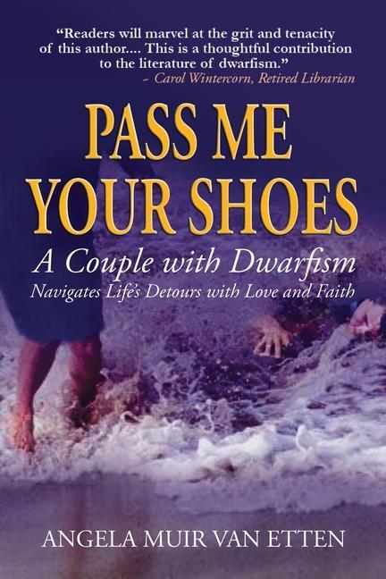 Pass Me Your Shoes: A Couple with Dwarfism Navigates Life‘s Detours with Love and Faith