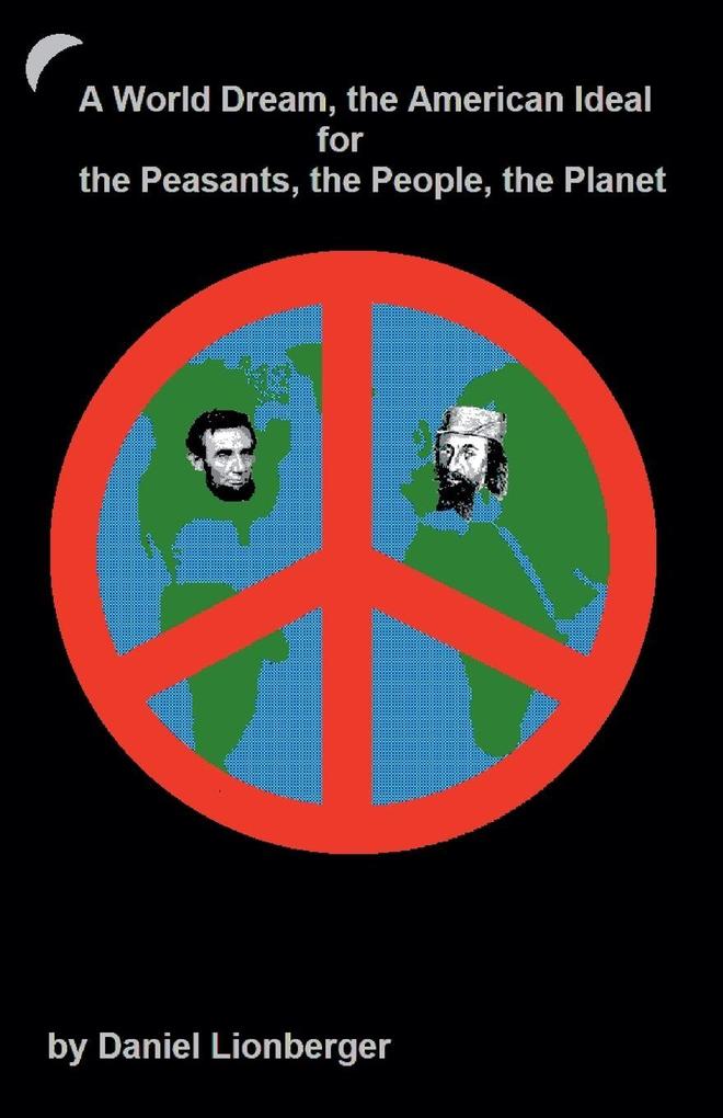 A World Dream the American Ideal -- For the Peasants the People the Planet