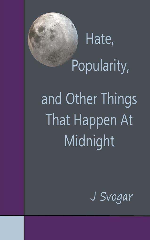Hate Popularity And Other Things That Happen At Midnight