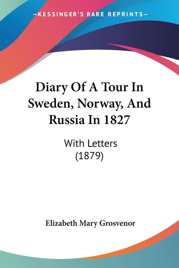 Diary Of A Tour In Sweden Norway And Russia In 1827