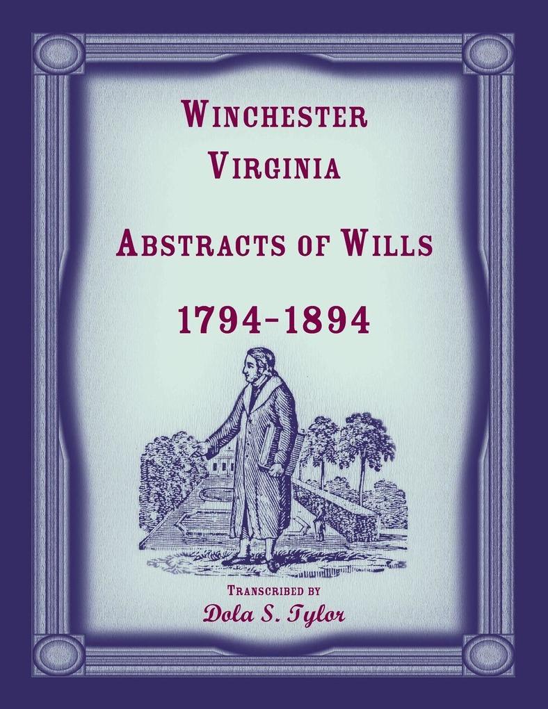 Winchester Virginia Abstracts of Wills 1794-1894