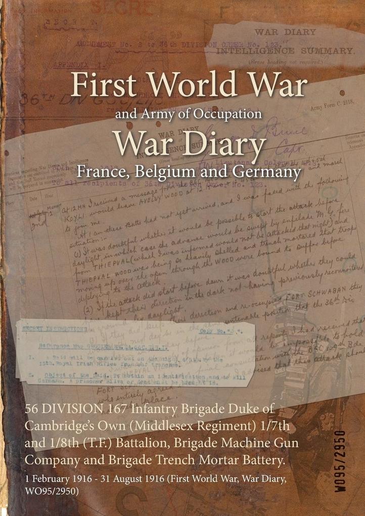 56 DIVISION 167 Infantry Brigade Duke of Cambridge's Own (Middlesex Regiment) 1/7th and 1/8th (T.F.) Battalion Brigade Machine Gun Company and Brigade Trench Mortar Battery.