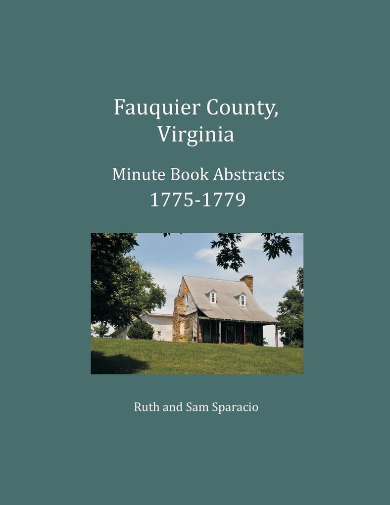 Fauquier County Virginia Minute Book Abstracts 1775-1779