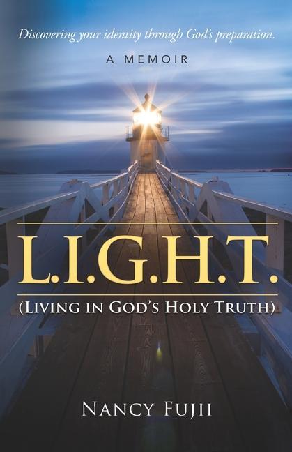 L.I.G.H.T. (Living in God‘s Holy Truth): Discovering your identity through God‘s preparation