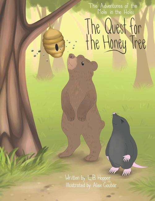 The Adventures of the Mole in the Hole; The Quest for the Honey Tree