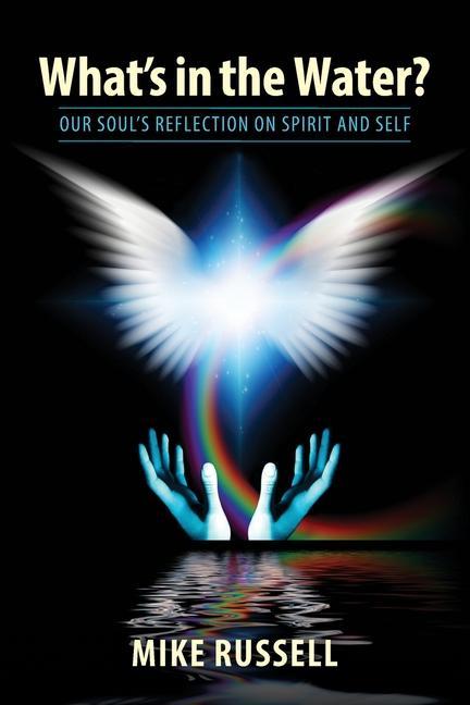 What‘s in the Water?: Our Soul‘s Reflection on Spirit and Self