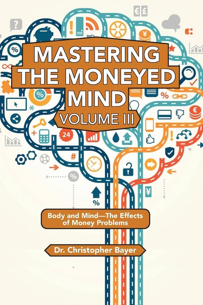 Mastering the Moneyed Mind Volume III