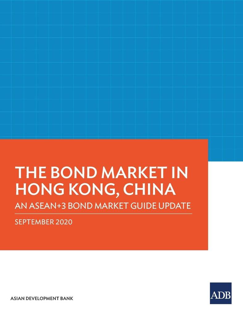 The Bond Market in Hong Kong China: An ASEAN+3 Bond Market Guide Update