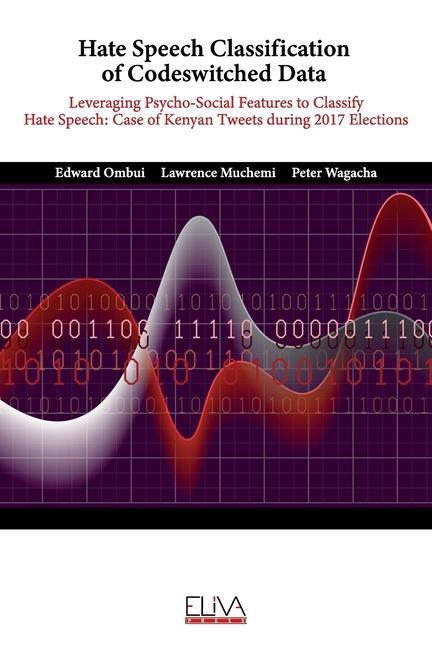 Hate Speech Classification of Codeswitched Data: Leveraging Psycho-social Features to classify Hate Speech: Case of Kenyan Tweets during 2017 Election