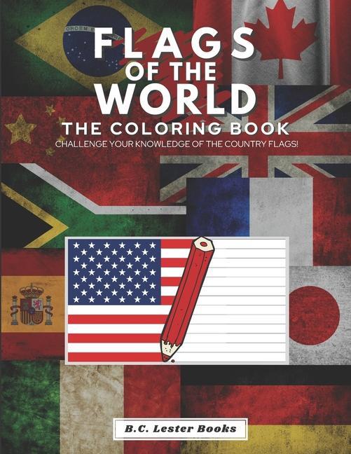 Flags of the World: The Coloring Book: Challenge your knowledge of the country flags!