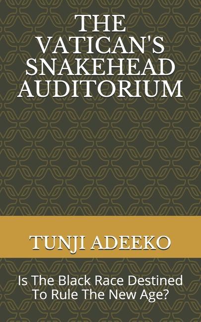 The Vatican‘s Snakehead Auditorium: Is The Black Race Destined To Rule The New Age?